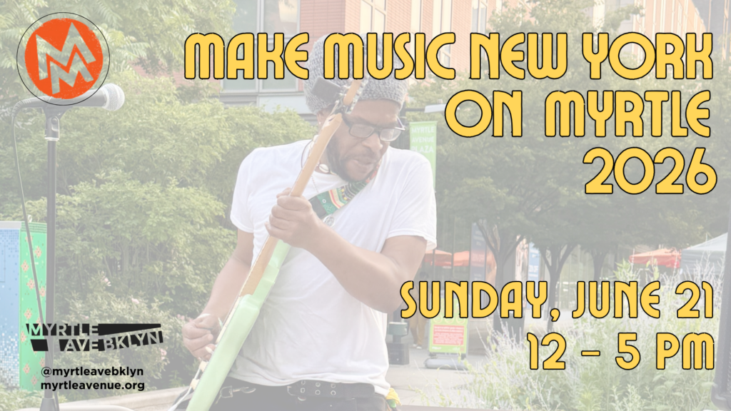 Make Music New York on Myrtle | Sunday, June 21, 12 - 5pm